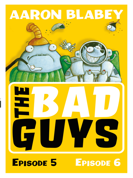 Title details for The Bad Guys, Episode 5 & 6 by Aaron Blabey - Available